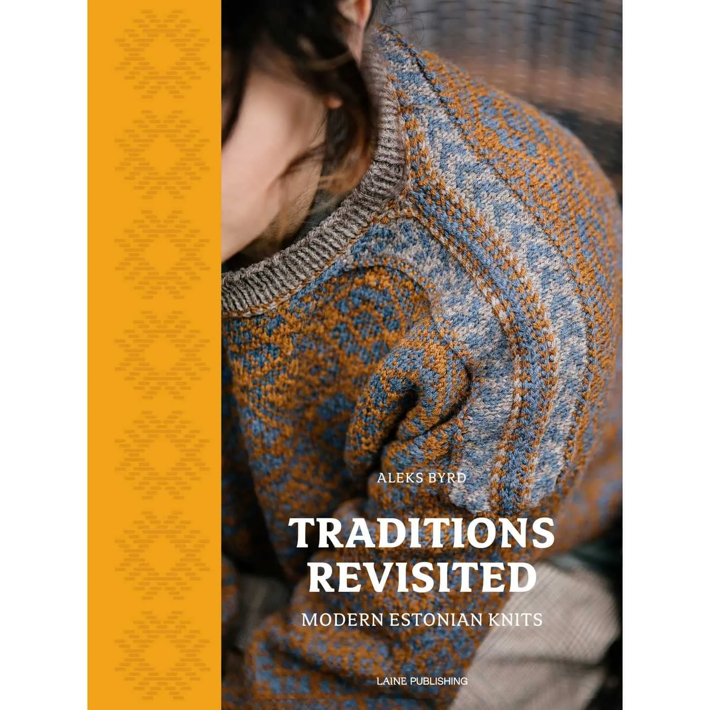 Aleks Byrd - Traditions Revisited: Modern Estonian Knits